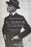 Il grande Gualino. Vita e avventure di un uomo del Novecento. Con ebook libro