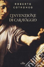 L'invenzione di Caravaggio. Con ebook libro