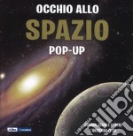 Occhio allo spazio. Libro pop-up. Ediz. a colori libro