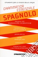 Grammatica essenziale. Spagnolo libro