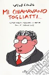 Mi chiamavano Togliatti. Autobiografia disegnata a dispense. Con ebook. Vol. 1: (Abbiate fede) libro di Vincino