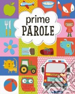 Prime parole. Ediz. a colori libro