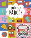 Prime parole. Ediz. a colori libro