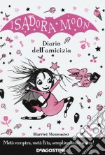 Il diario dell'amicizia. Isadora Moon libro