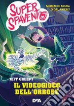 Il videogioco dell'orrore. Super Spavento libro