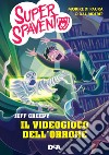 Il videogioco dell'orrore. Super Spavento libro