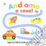 Andiamo a casa! Ediz. a colori libro