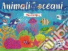 Animali degli oceani. Ediz. a colori libro