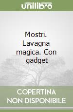 Mostri. Lavagna magica. Con gadget