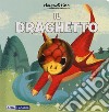 Il draghetto. Ediz. a colori libro