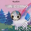 L'unicorno. Ediz. a colori libro