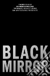 Io non sono qui. Visioni e inquietudini da un futuro presente. Black Mirror libro