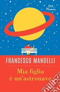 Mia figlia è un'astronave