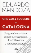Che cosa succede in Catalogna. Con ebook libro di Mendoza Eduardo