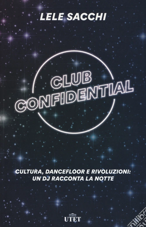 Club confidential. Cultura, dancefloor e rivoluzioni: un dj racconta la notte. Con ebook