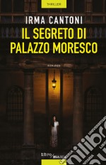 Il segreto di Palazzo Moresco libro