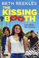 The kissing booth. Al tuo migliore amico puoi dire tutto. O forse no? libro