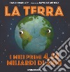 La terra. I miei primi 4.54 miliardi di anni. Ediz. a colori libro