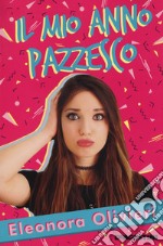 Il mio anno pazzesco. Nuova ediz. libro