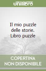 Il mio puzzle delle storie. Libro puzzle libro