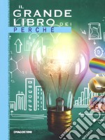 Il grande libro dei perché. Ediz. a colori libro