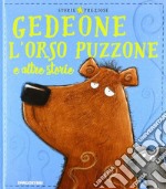 Gedeone l'orso puzzone e altre storie. Ediz. a colori