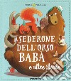 Il sederone dell'orso Babà e altre storie libro