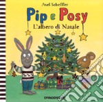 L'albero di Natale. Pip e Posy. Ediz. a colori libro