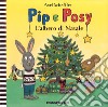 L'albero di Natale. Pip e Posy. Ediz. a colori libro