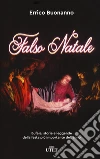 Falso Natale. Bufale, storie e leggende della festa più importante dell'anno. Con ebook libro di Buonanno Errico