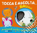 Bauuu! Tocca e ascolta.... Ediz. a colori libro