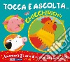 Chicchirichì! Tocca e ascolta.... Ediz. a colori libro