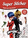 Super sticker special. Miraculous. Le storie di Ladybug e Chat Noir. Con adesivi. Ediz. a colori libro