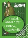 Sherlock Holmes investigatore privato-Il mastino dei Baskerville libro di Doyle Arthur Conan