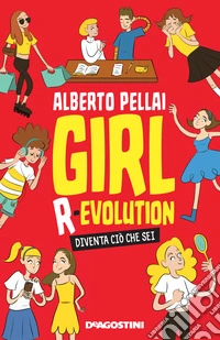 Girl r-evolution. Diventa ciò che sei