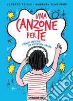 Una canzone per te. Viaggio musicale per diventare grandi libro