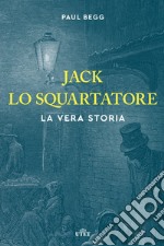 Jack lo Squartatore. La vera storia libro