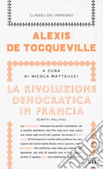 La rivoluzione democratica in Francia. Scritti politici