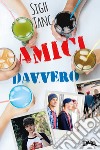 Amici davvero libro