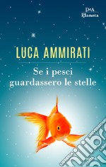 Se i pesci guardassero le stelle libro