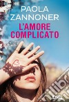 L'amore complicato libro