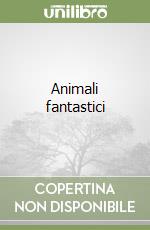 Animali fantastici libro