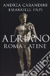 Adriano. Roma e Atene libro