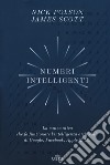 Numeri intelligenti. La matematica che fa funzionare l'intelligenza artificiale di Google, Facebook, Apple & Co. libro