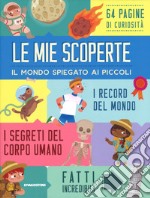 Le mie scoperte. Il mondo spiegato ai piccoli libro