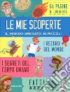 Le mie scoperte. Il mondo spiegato ai piccoli libro