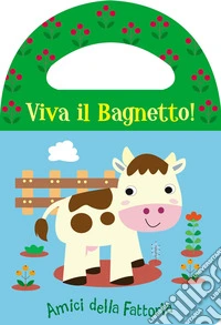Amici della fattoria. Viva il bagnetto! libro
