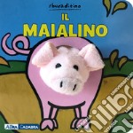 Il maialino. Ediz. a colori libro