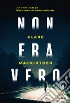 Non era vero libro di MacKintosh Clare