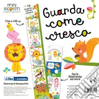 Guarda come cresco. Ediz. a colori libro